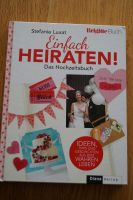 Einfach Heiraten! Das Hochzeitsbuch - Stefanie Luxat Hamburg - Bergedorf Vorschau