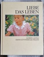 Bildband_Buch Liebe das Leben_Alfred Läpple/Günther Kaufmann_ Bayern - Obersinn Vorschau
