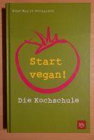 Start vegan!: Die Kochschule - Donhauser, Rose Marie - NEU Frankfurt am Main - Dornbusch Vorschau