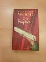 Die Prophetin von Barbara Wood Bayern - Kempten Vorschau