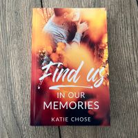 Katie Chose: find us in our memories / ungelesen Bayern - Pilsting Vorschau