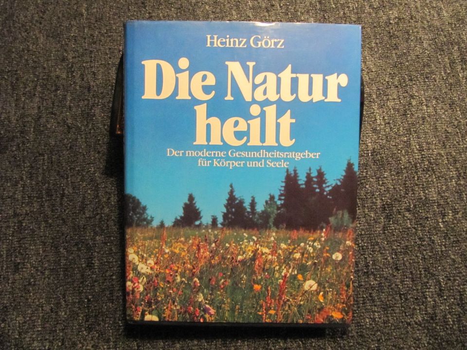 Die Natur heilt Heinz Görz Der moderne Gesundheitsratgeber in Barkelsby