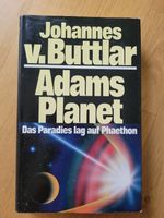 Johannes v. Buttlar: Adams Planet. Das Paradies lag auf Phaethon Baden-Württemberg - Neuler Vorschau