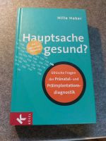 Hauptsache gesund? - Hille Haker - Pränatal- und Präimplantations Nordrhein-Westfalen - Rheine Vorschau