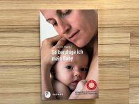 Buch „so beruhige ich mein Baby“ von Christine Rankl Baden-Württemberg - Emmendingen Vorschau