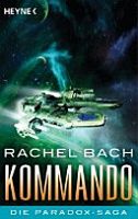 Die Paradox-Saga - Kommando  von Bach, Rachel   | Science Fiction Bayern - Augsburg Vorschau