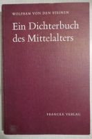 Ein Dichterbuch des Mittelalters (Wolfram von den Steinen) Bayern - Würzburg Vorschau