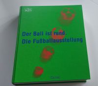 Der Ball ist rund. Die Fußballausstellung Essen - Rüttenscheid Vorschau