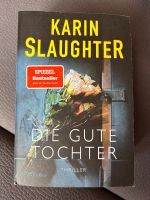 Thriller Die gute Tochter von Karin Slaughter Baden-Württemberg - Renningen Vorschau