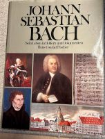 JOHANN Sebastian Bach, Sein Leben in Bildern und Dokumenten Baden-Württemberg - Mannheim Vorschau