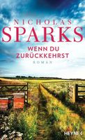 Wenn du zurückkehrst: Roman von Sparks  Nicholas Bayern - Maisach Vorschau