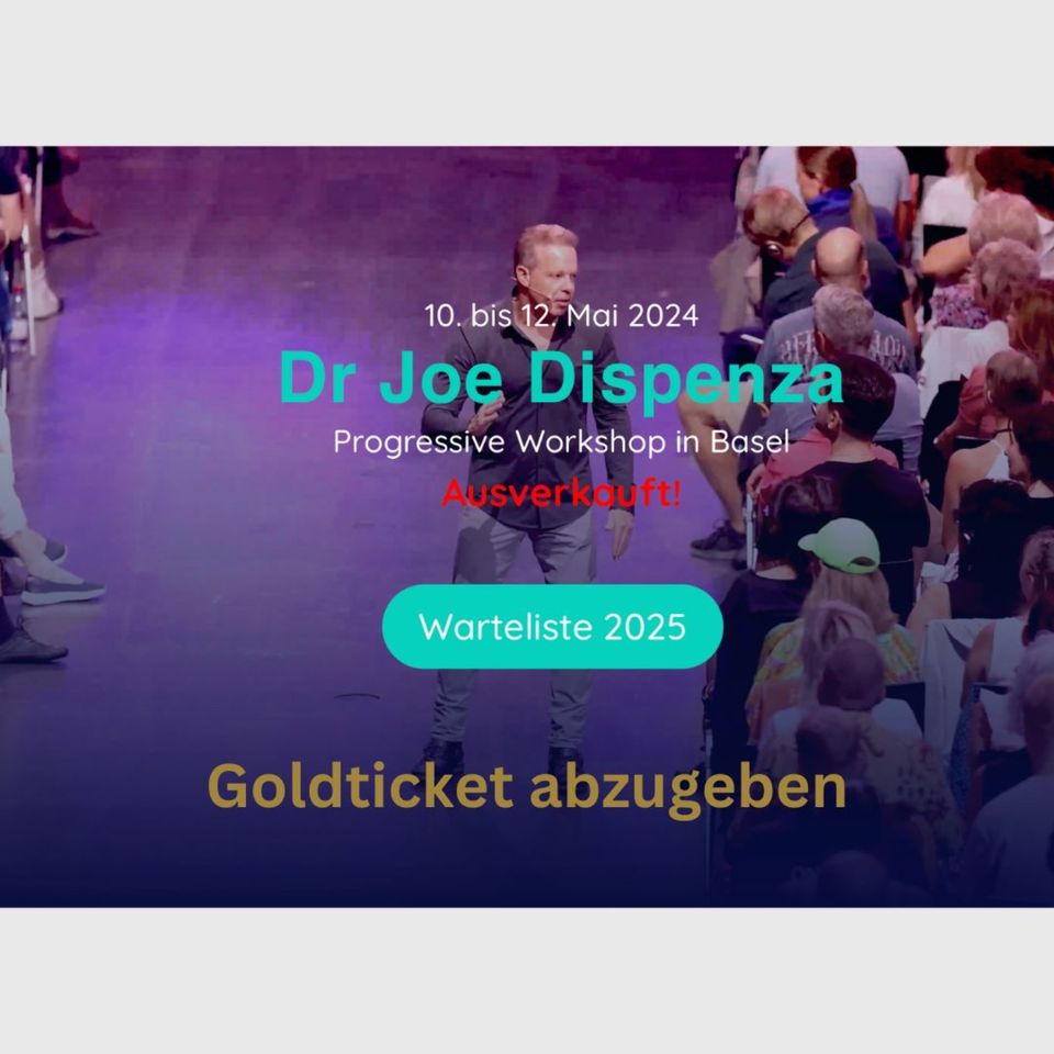 Goldticket Dr. Joe Dispenza Event Basel 10. bis 12. Mai 2024 in Unkel