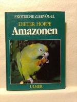 Amazonen  Exotische Ziervögel Buch von Dieter Hoppe Nordrhein-Westfalen - Schwelm Vorschau