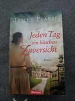 Jeden Tag ein bisschen Zuversicht von Lesley Pearse Niedersachsen - Gorleben Vorschau