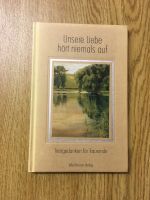 Unsere Liebe hört niemals auf Trostgedanken für Trauernde München - Ludwigsvorstadt-Isarvorstadt Vorschau