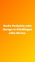 Suche dringend Stellplatz Garage in Friedlingen nähe Norma. Baden-Württemberg - Weil am Rhein Vorschau