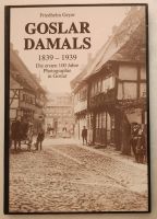 Goslar damals 1838-1939 Die ersten 100 Jahre Photographie Sachsen-Anhalt - Möser Vorschau