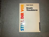 Stell dir vor. Kreativ visualisieren von Gawain, Shakti. Hessen - Hochheim am Main Vorschau