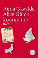 "Alles Glück kommt nie"     von Anna Gavalda Östliche Vorstadt - Steintor  Vorschau