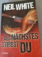 Als nächstes stirbst du von Neil White Sachsen-Anhalt - Lutherstadt Wittenberg Vorschau