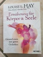 Louise L. Hay Ernährung für Körper und Seele Bayern - Rosenheim Vorschau