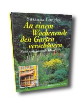 Susanna Longley - An einem Wochenende den Garten verschönern Hessen - Friedberg (Hessen) Vorschau