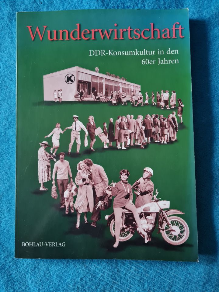 Wunderwirtschaft. DDR- Konsumkultur in den 60er Jahren in Bitterfeld