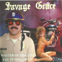 Savage Grace ‎– Master Of Disguise + The Dominatress Nordrhein-Westfalen - Oberhausen Vorschau