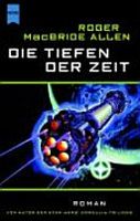 Die Tiefen der Zeit | Roger MacBride Allen Bayern - Augsburg Vorschau