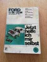 Ford 17 M 20 M ab August 1967 Jetzt helfe ich mir selbst Bayern - Schweinfurt Vorschau