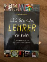 Buch „111 Gründe Lehrer zu sein“ von Dietrich von Horn Nordrhein-Westfalen - Erkelenz Vorschau