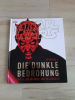 Star Wars - Die dunkle Bedrohung - Die illustrierte Enzyklopädie Bayern - Bad Neustadt a.d. Saale Vorschau