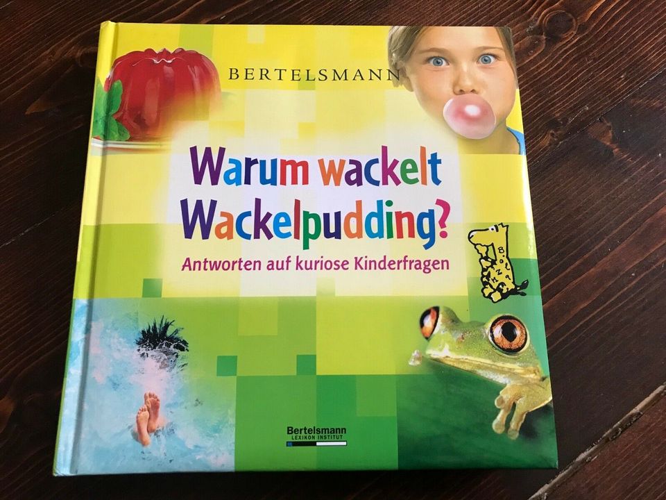 Warum wackelt Wackelpudding? Antworten auf kuriose Kinderfragen. in Markkleeberg