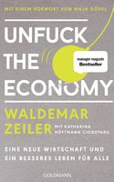 Unfuck the Economy: Eine neue Wirtschaft und ein besseres Leben.. München - Allach-Untermenzing Vorschau