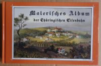 "Malerisches Album der Thüringischen Eisenbahn",Reprint 1850/1997 Dresden - Tolkewitz Vorschau