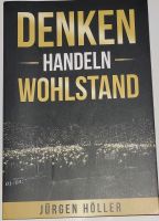 Denken - Handeln - Wohlstand, Buch von Jürgen Höller Bayern - Mühldorf a.Inn Vorschau