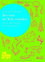 Wie man die Welt verändert: Kleine Philosophie der Lebenskunst München - Pasing-Obermenzing Vorschau