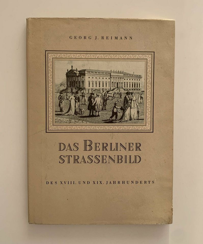 Georg J. Reimann, Das Berliner Strassenbild  des 18.+19.Jhs in Dortmund