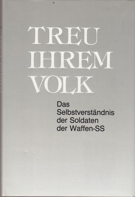 Treu ihrem Volk. Das Selbstverständnis der Soldaten der Waffen-SS in Unna