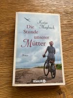 Katja Maybach „Die Stunde unserer Mütter“ Roman Bayern - Höhenberg i. T. Vorschau