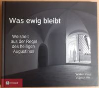 Was ewig bleibt - Weisheit aus der Regel des heiligen Augustinus Friedrichshain-Kreuzberg - Friedrichshain Vorschau