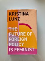 Kristina Lunz The Future of Foreign Policy is Feminist Friedrichshain-Kreuzberg - Kreuzberg Vorschau