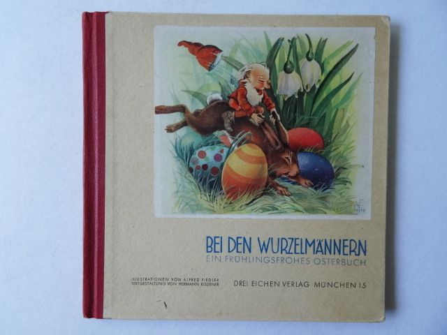 Bei den Wurzelmännern. Ein frühlingsfrohes Osterbuch. A. Fiedler in Königsbach-Stein 