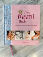 Das Mami Buch: Schwangerschaft, Geburt und die zehn Monate danach Niedersachsen - Osterode am Harz Vorschau