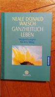 Neale Donald Walsch,Ganzheitlich leben,Wegweisungen für Alltag Berlin - Zehlendorf Vorschau