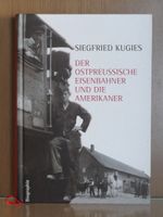 S. Kugies: Der ostpreussische Eisenbahner und die Amerikaner Hessen - Riedstadt Vorschau