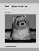 Frettchen konkret. Informationen zu Biologie, Haltung, Verhalten Hessen - Melsungen Vorschau