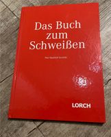 Firma Lorch „das Buch zum Schweißen“ Fachbuch Bayern - Mitterfels Vorschau