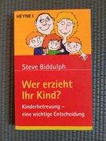 Buch Ratgeber Steve Biddulph Kinderbetreuung Wer erzieht Ihr Kind Bayern - Fischbachau Vorschau