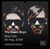 2 x The Disco Boys Mojo Club Sa., 24.08.24 DICE Schleswig-Holstein - Norderstedt Vorschau